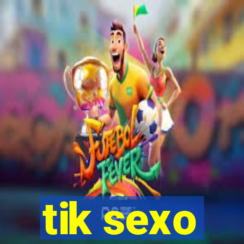 tik sexo